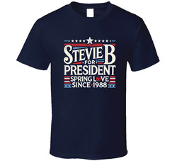 Stevie B For President Spring Love Since 1988 Music Fan T Shirt Stevie B For President Spring Love Since 1988 Music Fan T Shirt