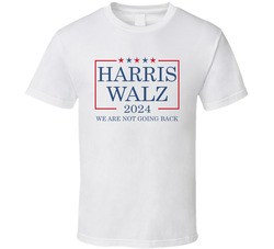 Harris Walz We Are Not Going Back Supporter T Shirt Harris Walz We Are Not Going Back Supporter T Shirt