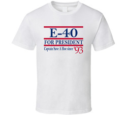 E-40 For President Captain Save A Hoe Since 1993 Music Fan T Shirt E-40 For President Captain Save A Hoe Since 1993 Music Fan T Shirt