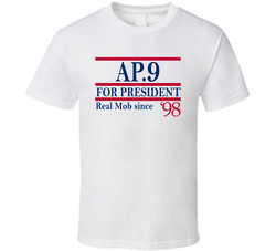Ap9 For President Real Mob Since 1998 Music Fan T Shirt Ap9 For President Real Mob Since 1998 Music Fan T Shirt