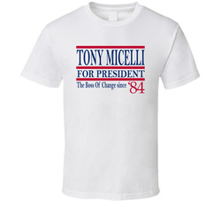 Tony Micelli For President The Boss Of Change Since 1984 Fan T Shirt Tony Micelli For President The Boss Of Change Since 1984 Fan T Shirt
