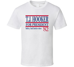 Tj Hooker For President Safety And Justice Since 1982 Fan T Shirt Tj Hooker For President Safety And Justice Since 1982 Fan T Shirt