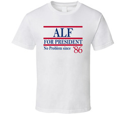 Alf For President No Problem Since 1986 Fan T Shirt Alf For President No Problem Since 1986 Fan T Shirt