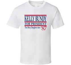 Kelly Bundy For President The Ditzy Daughter Since 1987 Tv Fan T Shirt Kelly Bundy For President The Ditzy Daughter Since 1987 Tv Fan T Shirt