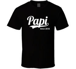 Papi Since 2018 T Shirt