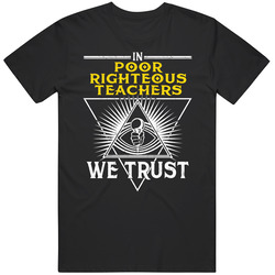 In Poor Righteous Teachers We Trust Hip Hop Artist Fan T Shirt In Poor Righteous Teachers We Trust Hip Hop Artist Fan T Shirt