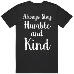 Always Stay Humble And Kind Tim Mcgraw Concert T Shirt Always Stay Humble And Kind Tim Mcgraw Concert T Shirt