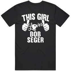 Bob Seger Best Guitarist Music Electrical Classical Bass This Girl Loves T Shirt Bob Seger Best Guitarist Music Electrical Classical Bass This Girl Loves T Shirt