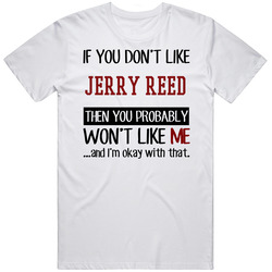 If You Don't Like Jerry Reed Then You Won't Like Me Philadelphia Baseball Fan T Shirt If You Don't Like Jerry Reed Then You Won't Like Me Philadelphia Baseball Fan T Shirt