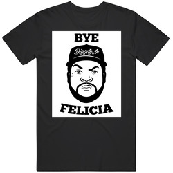 Bye Felicia Quote T Shirt