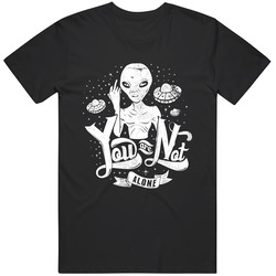 You Are Not Alone T Shirt