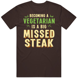 A Big Missed Steak T Shirt