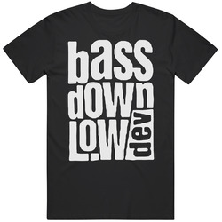Dev Bass Down Low T Shirt Dev Bass Down Low T Shirt