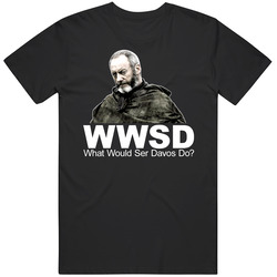 Game Of Thrones What Would Ser Davos Seaworth Do T Shirt Game Of Thrones What Would Ser Davos Seaworth Do T Shirt