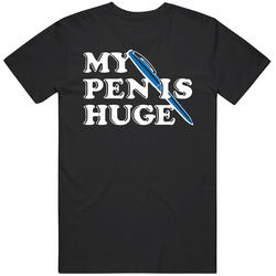 My Pen Is Huge Funny T Shirt