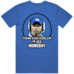 Tom Coughlin Is My Homeboy Ny Football T Shirt