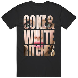 Coke And White Bitches T Shirt