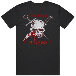 Murder Junkies T Shirt Murder Junkies T Shirt
