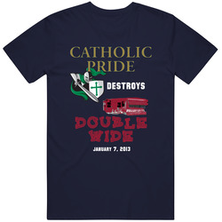 Catholic Pride Destroys Double Wide Notre Dame Alabama Blue T Shirt