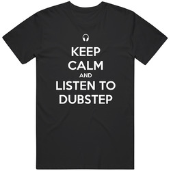 Keep Calm And Listen To Dubstep Cool Dj T Shirt Keep Calm And Listen To Dubstep Cool Dj T Shirt