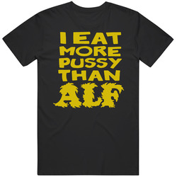 Alf I Eat More Than Funny T Shirt