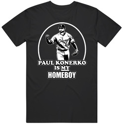Chicago Paul Konerko Is My Homeboy T Shirt