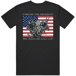 Cthulu For President Funny Evil T Shirt