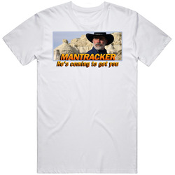 Mantracker Coming To Get You T Shirt