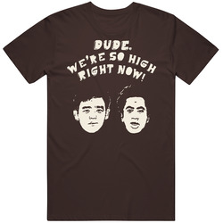 Harold And Kumar Dude Were So High Right Now T Shirt Harold And Kumar Dude Were So High Right Now T Shirt