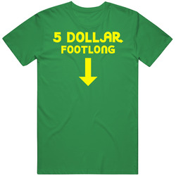 5 Dollar Footlong Subway Funny T Shirt