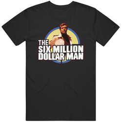 Six Million Dollar Man Tv Show T Shirt Six Million Dollar Man Tv Show T Shirt