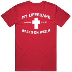 My Lifeguard Walks On Water Matthew 14-22-32 Scripture Bible Quote Religious T Shirt My Lifeguard Walks On Water Matthew 14-22-32 Scripture Bible Quote Religious T Shirt