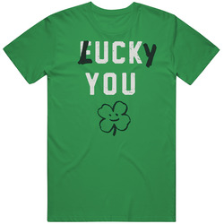 Lucky You St Patty's Day Funny Drinking T Shirt Lucky You St Patty's Day Funny Drinking T Shirt
