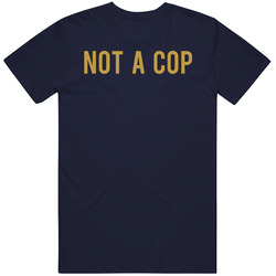 Not A Cop Sarcastic Funny T Shirt