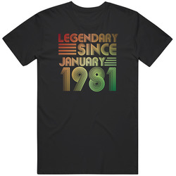 Legendary Since January 1981 T Shirt