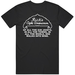 Casablanca Ricks Cafe Of All The Gin Joints In All The Towns Favorite Movie Quote Fan T Shirt
