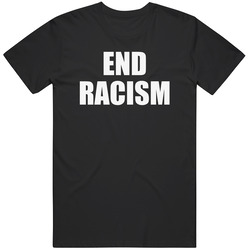 End Racism T Shirt