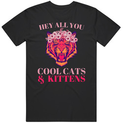 Hey All You Cool Cats And Kittens Carole Baskin T Shirt Hey All You Cool Cats And Kittens Carole Baskin T Shirt