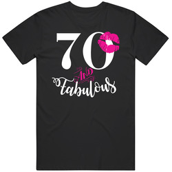 70 Fabulous T Shirt