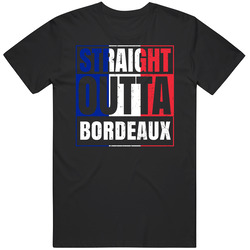 Straight Outta Bordeaux French City France T Shirt