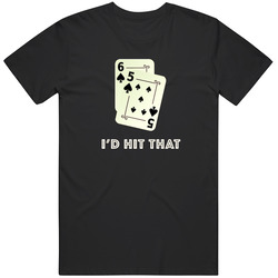 Fun Poker T-shirt I'd Hit That  T Shirt