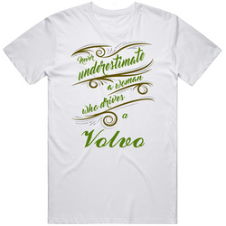 Never Underestimate Woman Who Drives Volvo Car T Shirt