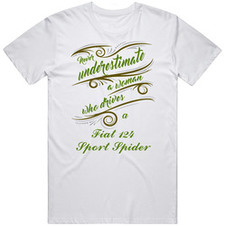 Never Underestimate Woman Who Drives Fiat 124 Sport Spider Car T Shirt