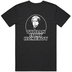 Tyrian Is My Homeboy Peter Dinklage Game Of Thrones T Shirt Tyrian Is My Homeboy Peter Dinklage Game Of Thrones T Shirt