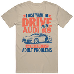 2006 Audi R8 Just Drive And Ignore My Adult Problems Car Worn Look T Shirt