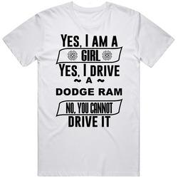 Dodge Ram Yes Im A Girl No You Cant Drive My Car Funny Car Lovers T Shirt
