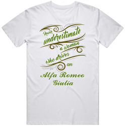 Never Underestimate Woman Who Drives Alfa Romeo Giulia Car T Shirt