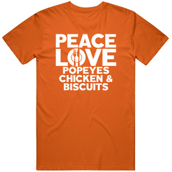 Peace Love Popeyes Chicken  Biscuits Favorite Restaurant Food Lover Foodie T Shirt