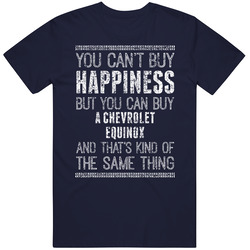 You Can't Buy Happiness Chevrolet Equinox Car Lover Worn Look T Shirt