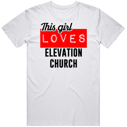 Elevation Church This Girl Loves Religious Church T Shirt